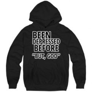 Been Depressed before, but God